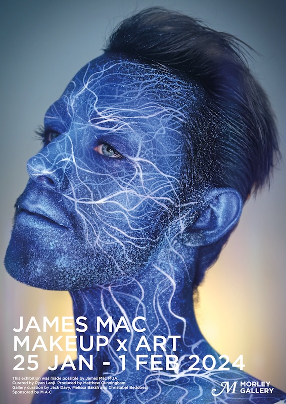 Poster promoting James Mac's Morley Gallery exhibition, featuring a blue creative makeup look designed and modelled by the artist.